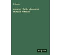 Antonino y Anita, o los nuevos misterios de México