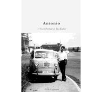 Antonio: A Son's Portrait of His Father (Lives and Legacies)
