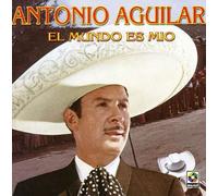 Antonio Aguilar - Mundo Es Mio