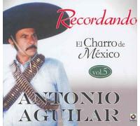 Antonio Aguilar - Recordando El Charro De Mexico