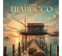 Antonio and his TRABUCCO: A Legacy by the Sea