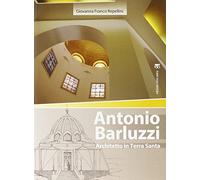 Antonio Barluzzi. Architetto in Terra Santa (Arte-archeologia)