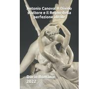 Antonio Canova: Il Divino scultore e il Regno della perfezione ideale (L'arte del Neoclassicismo)