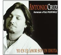 Antonio Cruz - Yo En El Amor Soy Un Idiota