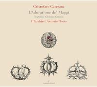 Antonio Florio - Cristofaro Caresana: L 'Adoratione De' Maggi