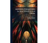 Antonio Fogazzaro, La Sua Vita E Le Sue Opere