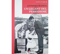Antonio Franco: : un gegant del periodisme
