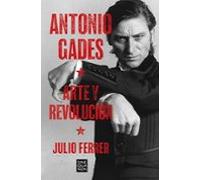 Antonio Gades. Arte y revolución (Sine Qua Non)
