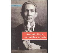 Antonio gala,un hombre aparte (Memoria de la vida)