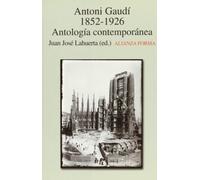 Antonio Gaudí, 1852-1926: Antología contemporánea (Alianza forma (AF))