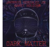 Antonio Gonzalez, Jr. - Dark Matter