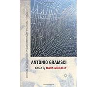 Antonio Gramsci (Critical Explorations in Contemporary Political Thought)
