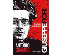 Antonio Gramsci: Vida de un revolucionario (ENTRELINEAS)