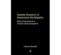 Antonio Gramsci y la Democracia Participativa: Hacia la hegemonía de un contrato social emancipatorio