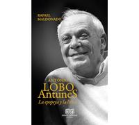 António Lobo Antunes: La epopeya y la lírica (HISPANIOLA)