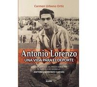 Antonio Lorenzo. Una vida para el deporte: Biografía contada del primer deportista de élite que dio Marbella: Antonio Lorenzo Cuevas