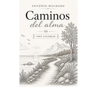 Antonio Machado Caminos del alma: para colorear (Poemas para colorear)