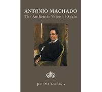 Antonio Machado: The Authentic Voice of Spain