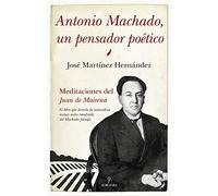 ANTONIO MACHADO, UN PENSADOR POETICO (FILOSOFIA, CULTURA Y SOCIEDAD)