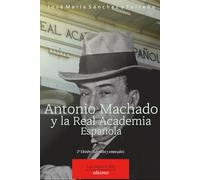 ANTONIO MACHADO Y LA REAL ACADEMIA ESPAÑOLA