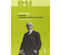 Antonio Maura. Presidente del Consejo de Ministros de España: La legislación social: 11 (Biblioteca de Historia Social)