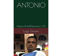 ANTONIO: Messico #VoltiDiSperanza n. 55