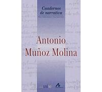 Antonio Muñoz Molina: Grand Seminaire de Neuchatel, (Cuadernos de narrativa)