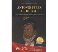 Antonio Pérez de Hierro: el hijo de Moctezuma que gobernó España en el siglo XVI (ADARVE)