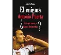 Antonio Puerta: El Enigma: ¿por Que Mueren Tantos Deportistas?
