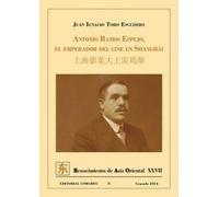 Antonio Ramos Espejo, emperador del cine en Shanghái (RENACIMIENTO DE ASIA ORIENTAL)