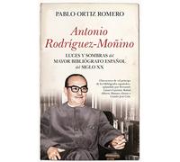 Antonio Rodríguez-Moñino: Luces y sombras del mayor bibliógrafo español del siglo XX (Memorias y biografías)