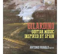 Antonio rugolo - Gilardino: Guitar Music Inspired by Spain
