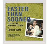 Antonio Sacre - Faster Than Sooner-Tales of An Immigrants Son
