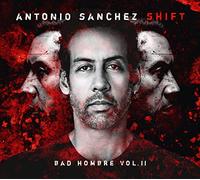 Antonio Sánchez - Antonio Sánchez - "SHIFT - Bad Hombre Vol. II" (CD)