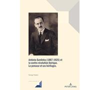 António Sardinha (1887-1925) et la contre-révolution ibérique: Le penseur et ses héritages (109) (Convergences)
