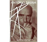 Antonio Saura Die Retrospektiv /allemand: Die Retrospektive.
