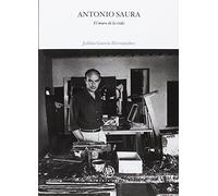 Antonio Saura: El muro de la vida (MEMORIA ARTIUM)