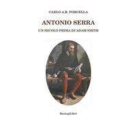 Antonio Serra. Un secolo prima di Adam Smith (Studi interdisciplinari)