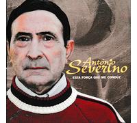 Antonio Severino - Antonio Severino - Esta Forca Que Me Conduz - CD