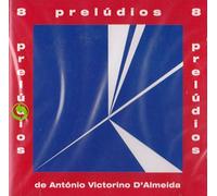 Antonio Vitorino D'Almeida - 8 Preludios de Antonio Vitorino D'Almeida [CD] 2003