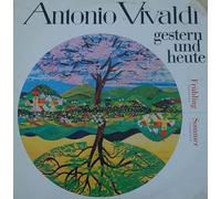 Antonio Vivaldi - Antonio Vivaldi Gestern Und Heute Frühling Concerto E-dur / Sommer Concerto G-moll