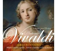 Adrian Chandler, La Serenissima, Mhairi Lawson - Vivaldi: L´Amore Per Elvira/ La Serenissima