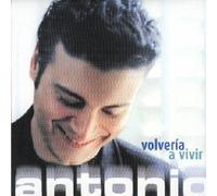 Antonio - Volveria a Vivir