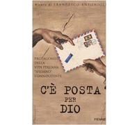 Antonioli F. (Cur.) - C'è Posta Per Dio. Protagonisti Del