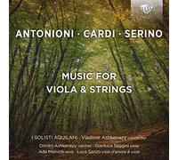 Antonioni, Cardi, Serino : Musique pour alto et cordes. I Solisti Aquilani, Ashkenazy.