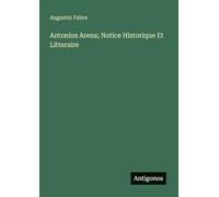 Antonius Arena; Notice Historique Et Litteraire