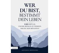 Antonius Hentsc Wer du bist, bestimmt dein Leben: 120 Impulse, um (Tapa blanda)