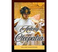 Antony and Cleopatra: A Tragic Tale of Love, Power, and Betrayal in Ancient Rome and Egypt