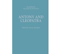 Antony and Cleopatra: Shakespeare: The Critical Tradition