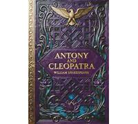 Antony and Cleopatra: The Epic Historical Romantic Tragedy of the Roman Empire